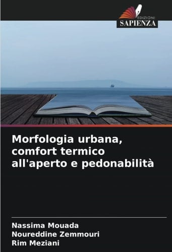 Morfologia urbana, comfort termico all'aperto e pedonabilità (Italian Edition)