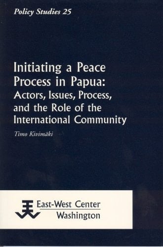 Initiating a Peace Process in Papua: Actors, Issues, Process, and the Role of the International Community