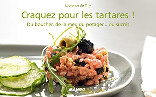 Craquez pour les tartares ! Du boucher, de la mer, du potager... ou sucrés