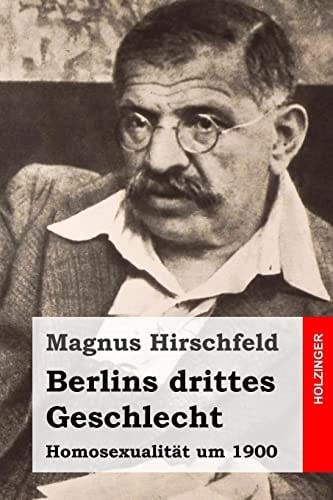 Berlins drittes Geschlecht Homosexualität um 1900