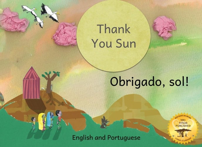 Thank You Sun: An early reader in English and Portuguese showing many ways the sun affects daily life in Ethiopia