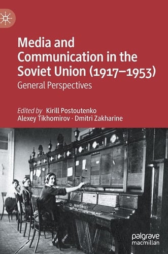 Media and Communication in the Soviet Union (1917–1953) General Perspectives