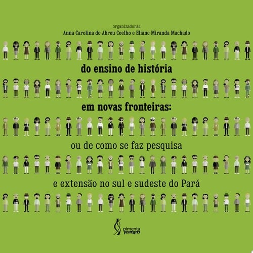 Do Ensino de História em novas fronteiras ou de como se faz pesquisa e extensão no Sul e Sudeste do Pará
