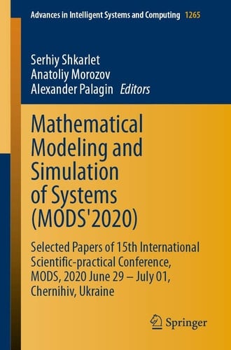 Mathematical Modeling and Simulation of Systems (MODS'2020) Selected Papers of 15th International Scientific-practical Conference, MODS, 2020 June 29 – July 01, Chernihiv, Ukraine