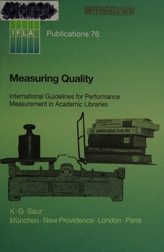 Measuring Quality: International Guidelines for Performance Measurement in Academic Libraries (Ifla Publications, 76)