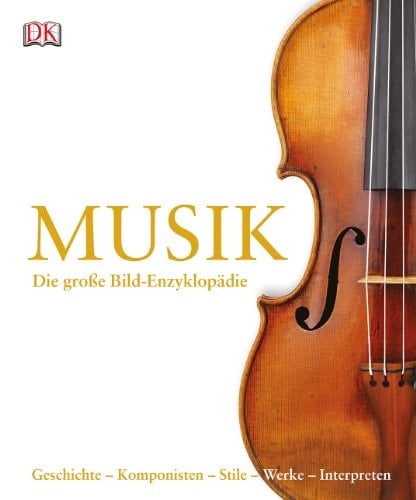Musik die grosse Bild-Enzyklopädie ; [Geschichte - Komponisten - Stile - Werke - Interpreten]