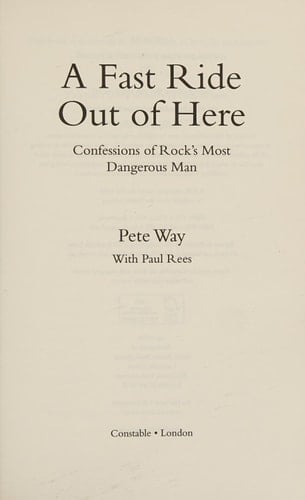 A Fast Ride Out of Here Confessions of Rock's Most Dangerous Man