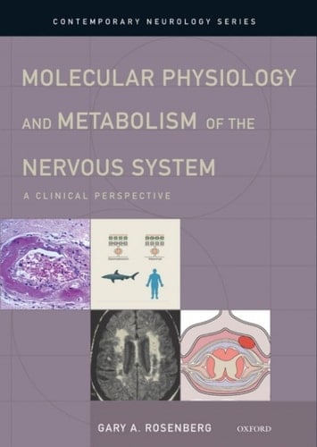 Molecular Physiology and Metabolism of the Nervous System: A Clinical Perspective (Contemporary Neurology Series Book 82)
