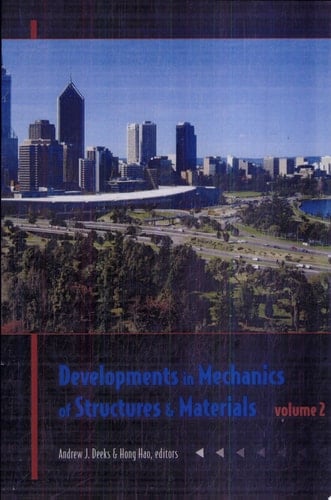 Developments in Mechanics of Structures & Materials Proceedings of the 18th Australasian Conference on the Mechanics of Structures and Materials, Perth, Australia, 1-3 December 2004, Two Volume Set