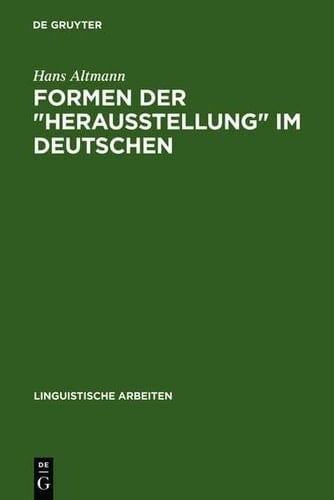 Formen Der "Herausstellung" Im Deutschen: Rechtsversetzung, Linksversetzung, Freies Thema Und Verwandte Konstruktionen (Linguistische Arbeiten) (German Edition)