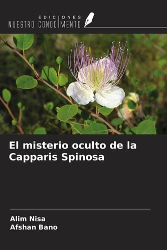 El misterio oculto de la Capparis Spinosa (Spanish Edition)