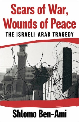 Scars of War, Wounds of Peace: The Israeli-Arab Tragedy