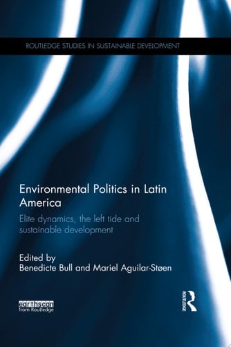 Environmental Politics in Latin America Elite dynamics, the left tide and sustainable development