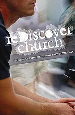 ReDiscover Church Ten Reasons Why People Leave and Why They're Coming Back