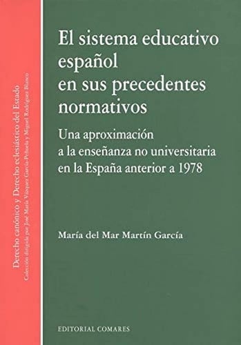 El sistema educativo español en sus precedentes normativos una aproximación a la enseñanza no universitaria en la España anterior a 1978