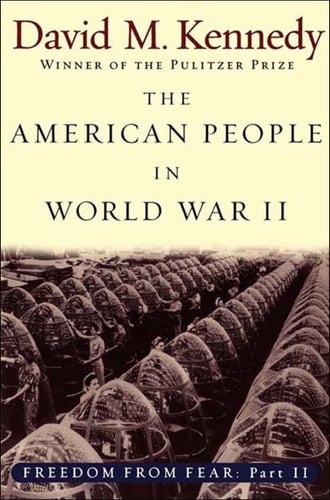 The American People in World War II: Freedom from Fear, Part Two (Oxford History of the United States Book 9)