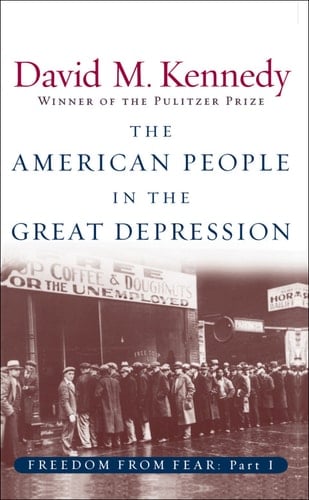 The American People in the Great Depression: Freedom from Fear, Part One (Oxford History of the United States Book 9)