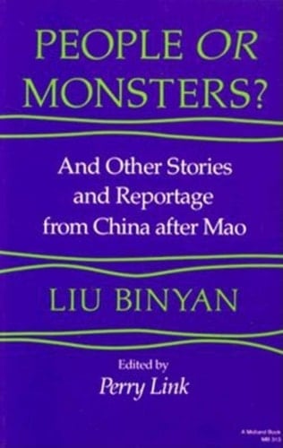 People Or Monsters? And Other Stories and Reportage from China After Mao