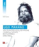 Ugo Marano sculture, mosaici, ceramiche, disegni, dipinti, performances, 1965/2011