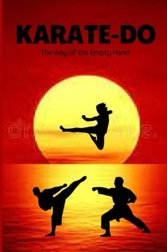 KARATE-DO: The way of the Empty Hand