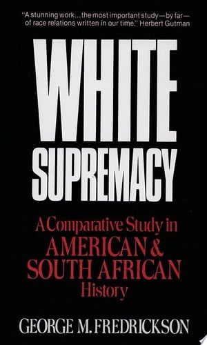 White Supremacy: A Comparative Study of American and South African History: A Comparative Study in American and South African History