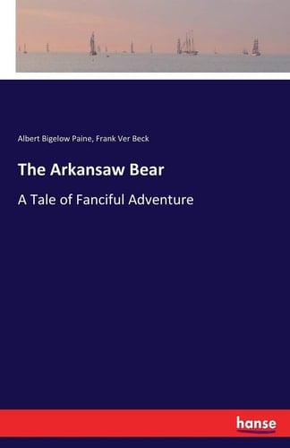 The Arkansaw Bear A Tale of Fanciful Adventure