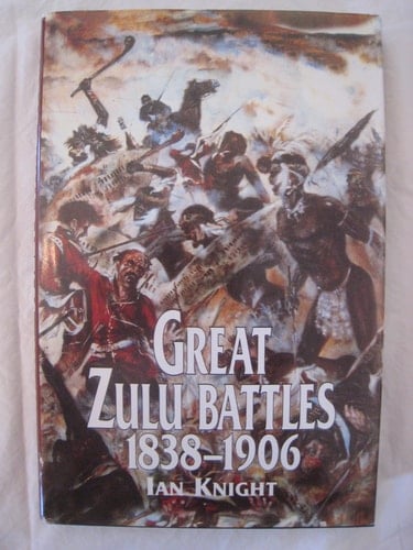 Great Zulu Battles, 1838-1906