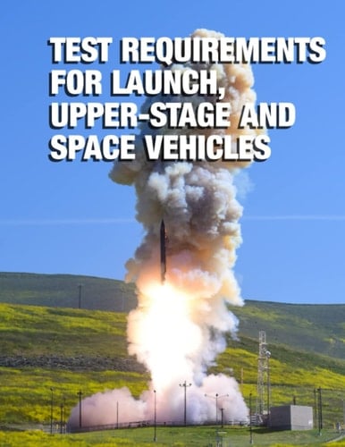 Test Requirements for Launch, Upper-Stage and Space Vehicles: SMC Standard SMC-S-016
