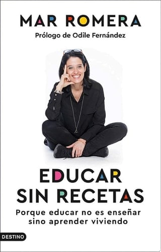 Educar sin recetas Porque educar no es enseñar sino aprender viviendo