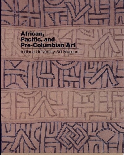 African, Pacific, and Pre-Columbian Art in the Indiana University Art Museum