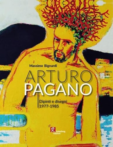 Arturo Pagano dipinti e disegni 1977-1985