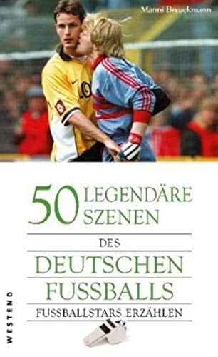 50 legendäre Szenen des deutschen Fußballs: Fußballstars erzählen