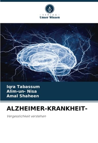 ALZHEIMER-KRANKHEIT-: Vergesslichkeit verstehen (German Edition)