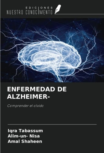 ENFERMEDAD DE ALZHEIMER-: Comprender el olvido (Spanish Edition)