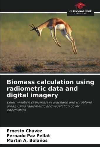 Biomass calculation using radiometric data and digital imagery: Determination of biomass in grassland and shrubland areas, using radiometric and vegetation cover information