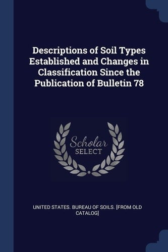 Descriptions of Soil Types Established and Changes in Classification Since the Publication of Bulletin 78