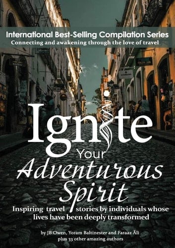 Ignite Your Adventurous Spirit Inspiring Travel Stories by Individuals Whose Lives Have Been Deeply Transformed