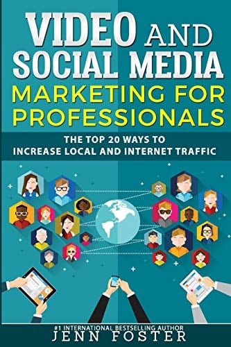 Video and Social Media Marketing for Professionals The Top 10 Need to Know Facts for Increasing Local and Internet Traffic