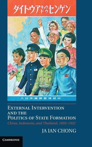External Intervention and the Politics of State Formation China, Indonesia, and Thailand, 1893-1952
