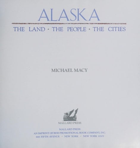 Alaska The Land, the People, the Cities