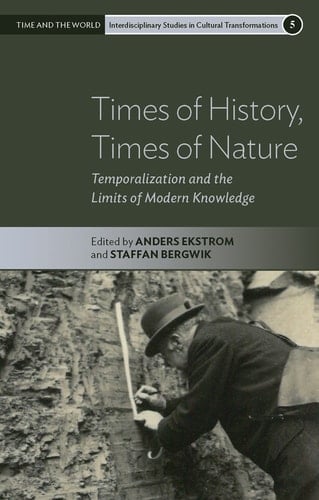 Times of History, Times of Nature Temporalization and the Limits of Modern Knowledge