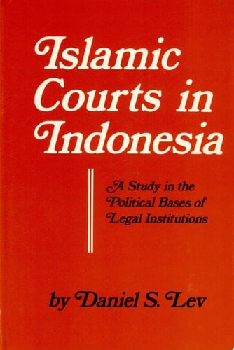 Islamic Courts in Indonesia A Study in the Political Bases of Legal Institutions
