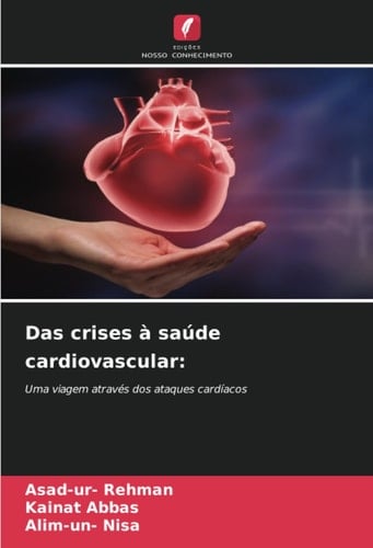 Das crises à saúde cardiovascular:: Uma viagem através dos ataques cardíacos (Portuguese Edition)