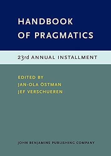 Handbook of Pragmatics 23rd Annual Installment