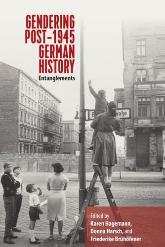 Gendering Post-1945 German History Entanglements