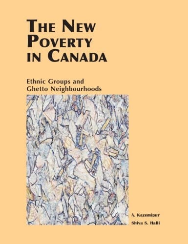 The New Poverty in Canada Ethnic Groups and Ghetto Neighbourhoods