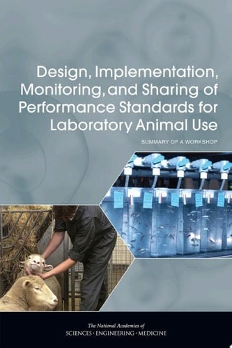 Design, Implementation, Monitoring, and Sharing of Performance Standards for Laboratory Animal Use Summary of a Workshop