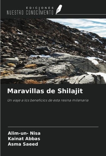 Maravillas de Shilajit: Un viaje a los beneficios de esta resina milenaria (Spanish Edition)