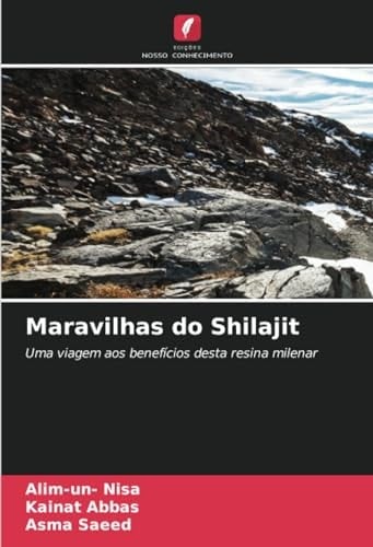 Maravilhas do Shilajit: Uma viagem aos benefícios desta resina milenar (Portuguese Edition)