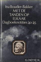 Met de tanden op elkaar: Dagboeknotites '40-'45 (Dutch Edition)